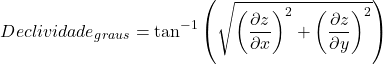 \begin{equation*}  Declividade_{graus}= \tan^{-1} \left( \sqrt{ \left(\frac{\partial z}{\partial x}\right)^2+ \left(\frac{\partial z}{\partial y}\right)^2 } \right) \end{equation*}