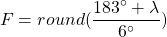 \begin{equation*}  F=round(\frac{183^\circ+\lambda}{6^\circ}) \end{equation*}