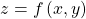 z=f\left(x,y\right)