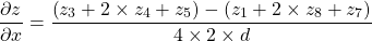 \begin{equation*}  \frac{\partial z}{\partial x}=\frac{\left(z_3+2\times z_4+z_5\right)-\left(z_1+2\times z_8+z_7\right)}{4\times2\times d} \end{equation*}