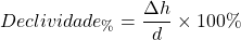 \begin{equation*}  Declividade_\%=\frac{\Delta h}{d}\times100\% \end{equation*}