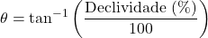 \begin{equation*}  \theta = \tan^{-1}\left(\frac{\text{Declividade (\%)}}{100}\right) \end{equation*}
