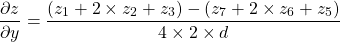 \begin{equation*}  \frac{\partial z}{\partial y}=\frac{\left(z_1+2\times z_2+z_3\right)-\left(z_7+2\times z_6+z_5\right)}{4\times2\times d} \end{equation*}