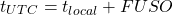 \begin{equation*}  t_{UTC}=t_{local}+FUSO \end{equation*}