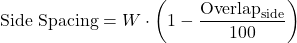 \begin{equation*}  \text{Side Spacing} = W \cdot \left(1 - \frac{\text{Overlap}_{\text{side}}}{100} \right) \end{equation*}