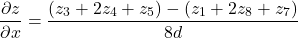 \begin{equation*}  \frac{\partial z}{\partial x}= \frac{ (z_3+2z_4+z_5)-(z_1+2z_8+z_7) }{8d} \end{equation*}