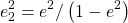 \begin{equation*}  e_2^2=e^2/\left(1-e^2\right) \end{equation*}