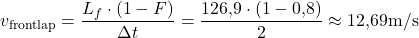 \begin{equation*}  v_{\text{frontlap}} = \frac{L_f \cdot (1 - F)}{\Delta t} = \frac{126{,}9 \cdot (1 - 0{,}8)}{2} \approx 12{,}69 \text{m/s} \end{equation*}