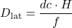 \begin{equation*}  D_{\text{lat}} = \frac{dc \cdot H}{f} \end{equation*}