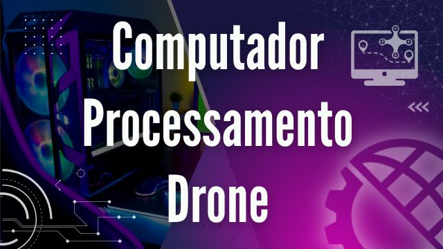 Computador para imagens de drone