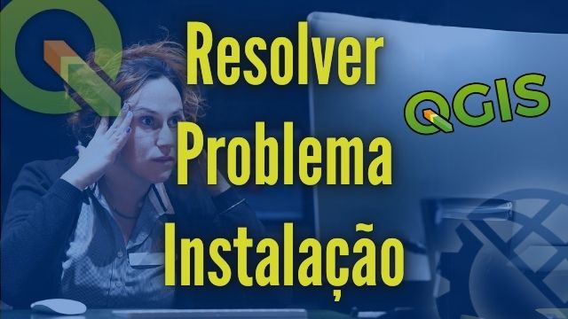 Resolver problema de instalação do QGIS