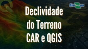 DECLIVIDADE CAR e QGIS