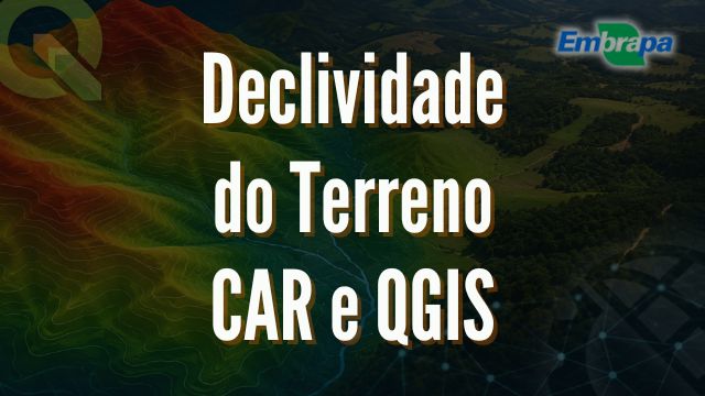 DECLIVIDADE CAR e QGIS